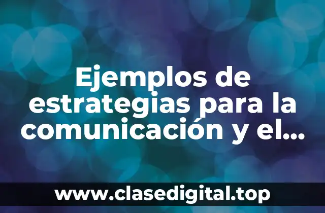 Ejemplos de estrategias para la comunicación y el lenguaje