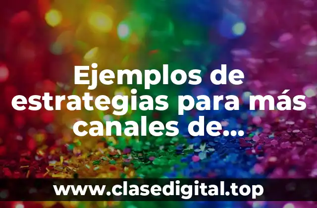 Ejemplos de estrategias para más canales de distribución