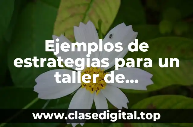 Ejemplos de estrategias para un taller de maquinados