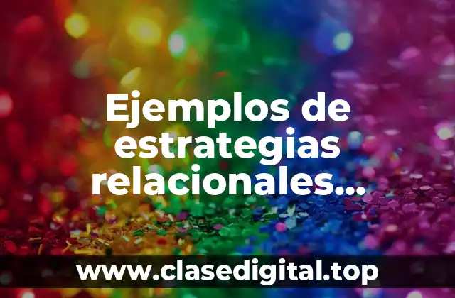 Ejemplos de estrategias relacionales aplicadas a los proveedores