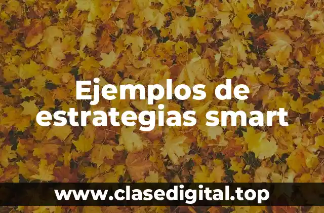 Ejemplos de estrategias smart