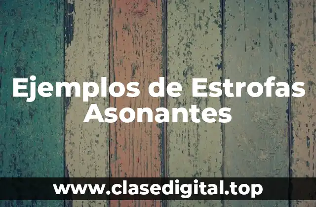 Ejemplos de Estrofas Asonantes