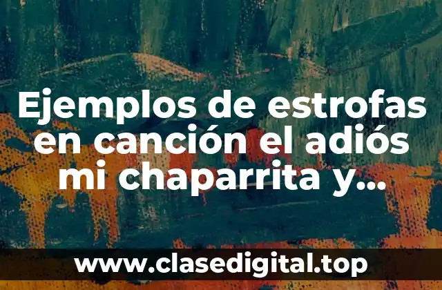 Ejemplos de estrofas en canción el adiós mi chaparrita y Significado