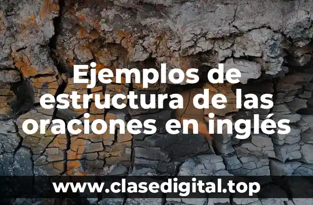 Ejemplos de estructura de las oraciones en inglés