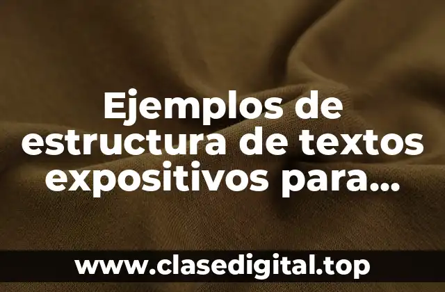 Ejemplos de estructura de textos expositivos