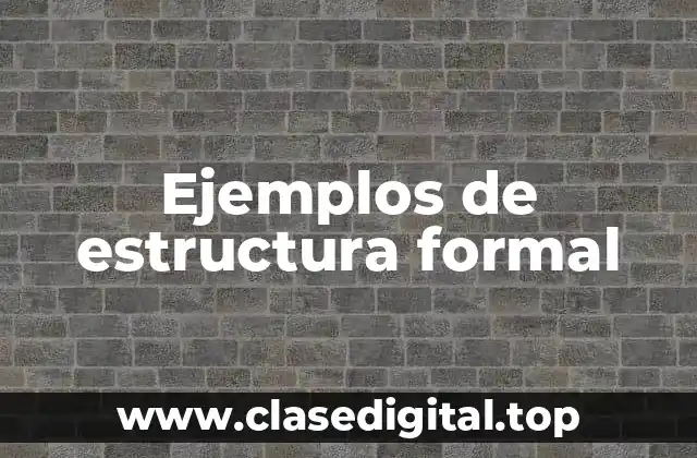 Ejemplos de estructura formal
