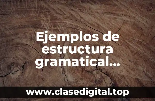 Ejemplos de estructura gramatical