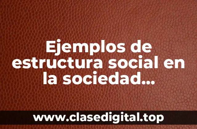 Ejemplos de estructura social en la sociedad hondureña y Significado