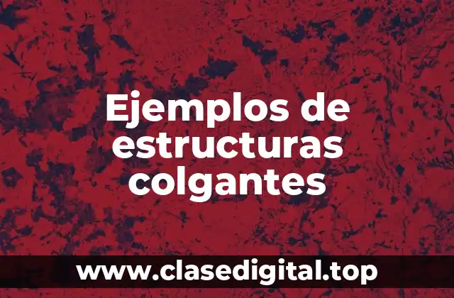 Ejemplos de estructuras colgantes