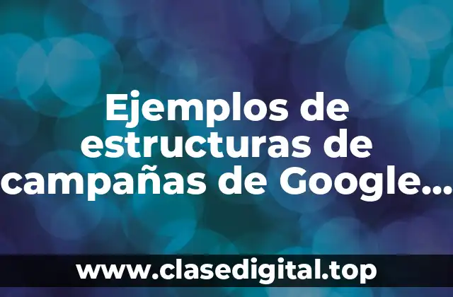 Ejemplos de estructuras de campañas de Google AdWords