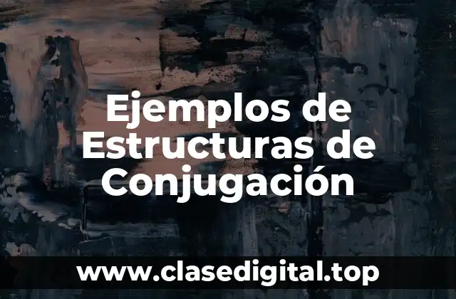 Ejemplos de Estructuras de Conjugación