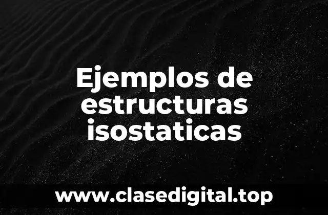 Ejemplos de estructuras isostáticas
