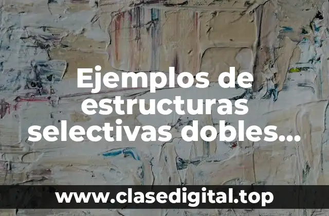Ejemplos de estructuras selectivas dobles diagrama y pseudocodigo