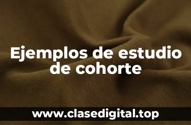 Ejemplos de estudio de cohorte