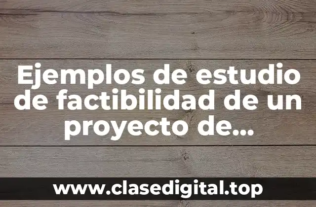 Ejemplos de estudio de factibilidad de un proyecto de software