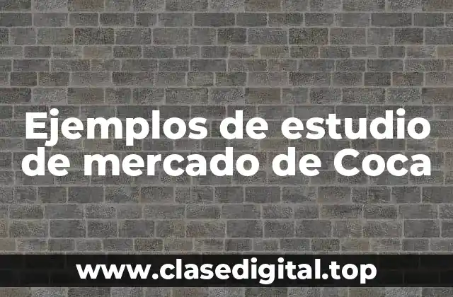 Ejemplos de estudio de mercado de Coca