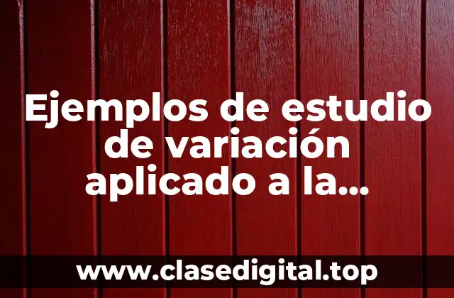 Ejemplos de estudio de variación aplicado a la productividad
