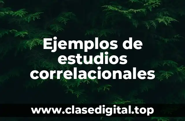 Ejemplos de estudios correlacionales