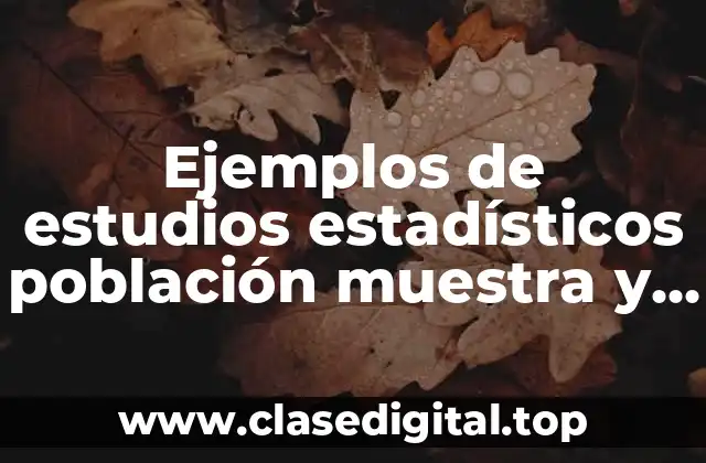 Ejemplos de estudios estadísticos población muestra y variable