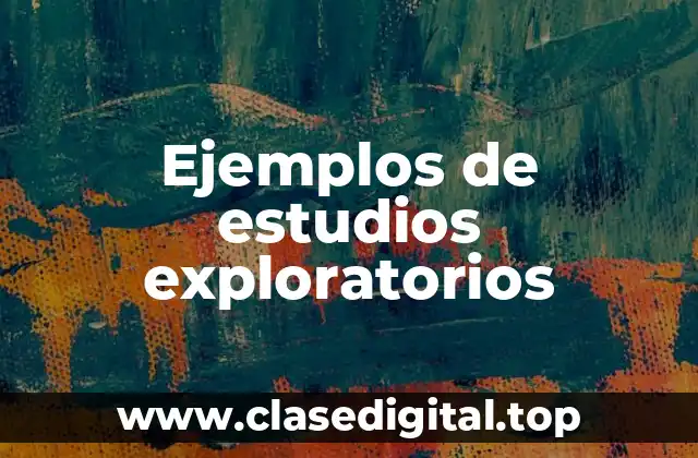 Ejemplos de estudios exploratorios