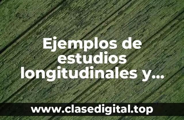 Ejemplos de estudios longitudinales y transversales