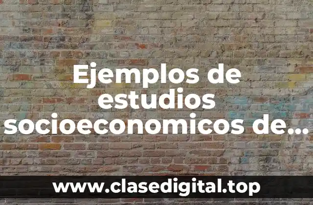 Ejemplos de estudios socioeconomicos de validación de datos personales