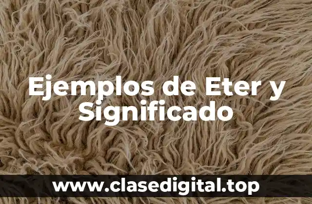 Ejemplos de Eter y Significado