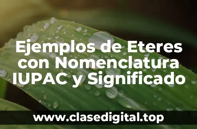 Ejemplos de Eteres con Nomenclatura IUPAC y Significado