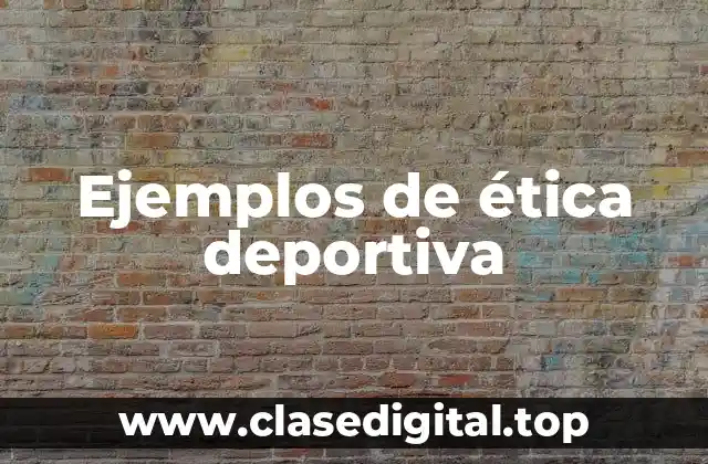 Ejemplos de ética deportiva