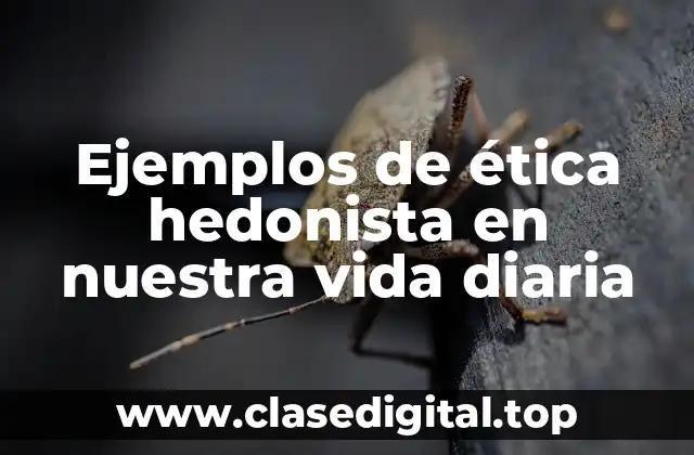 Ejemplos de ética hedonista