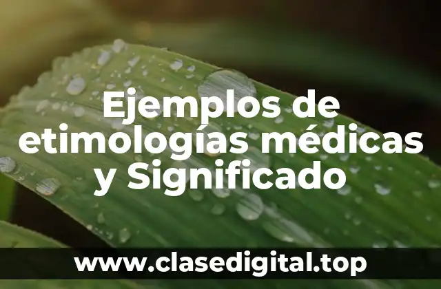Ejemplos de etimologías médicas