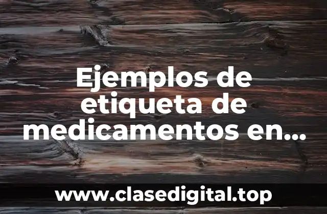 Ejemplos de etiqueta de medicamentos en mal estado