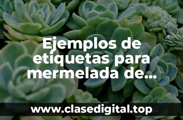 Ejemplos de etiquetas para mermelada de guayaba casera