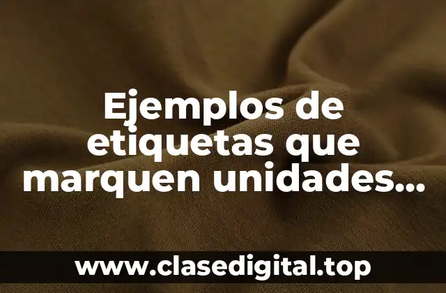 Ejemplos de etiquetas que marquen unidades del sistema inglés medidas