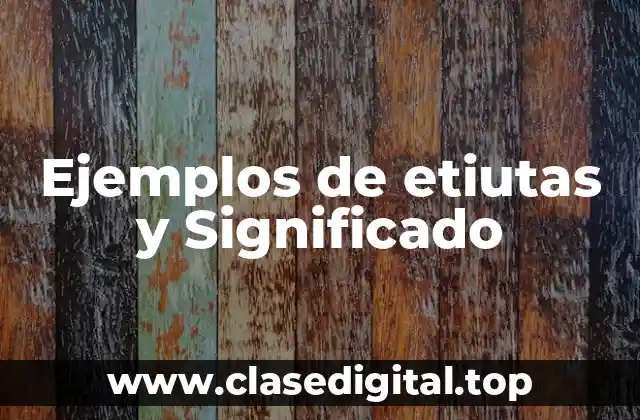 Ejemplos de etiutas y Significado