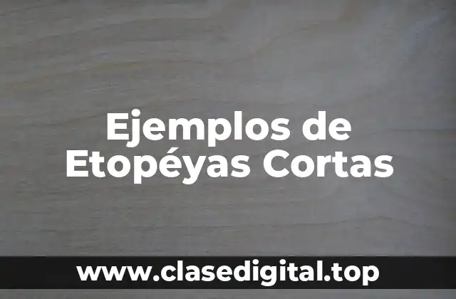Ejemplos de Etopéyas Cortas