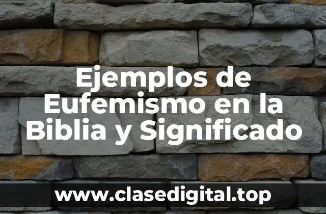 Ejemplos de Eufemismo en la Biblia y Significado
