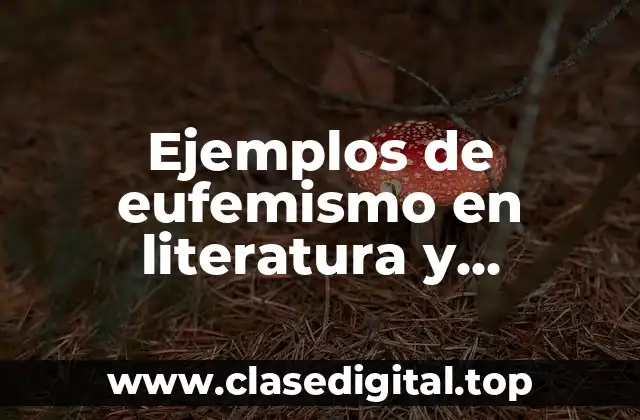 Ejemplos de eufemismo en literatura y Significado