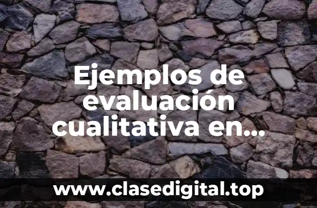 Ejemplos de evaluación cualitativa en secundaria