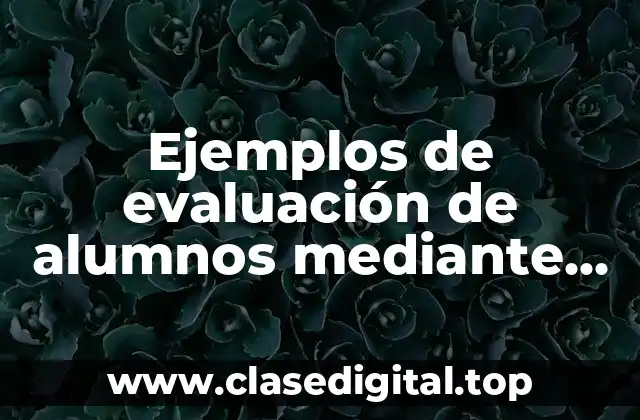 Ejemplos de evaluación de alumnos mediante una estrategia