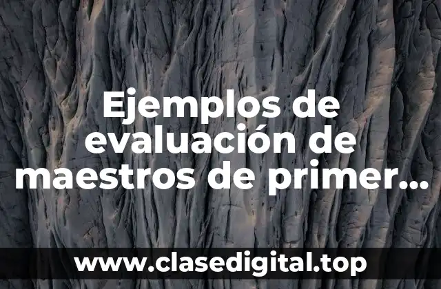 Ejemplos de evaluación de maestros de primer básico