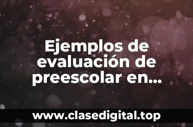 Ejemplos de evaluación de preescolar en expresión y apreciación artística