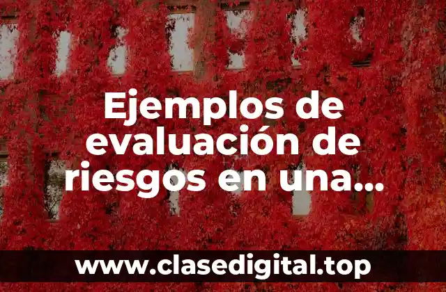 Ejemplos de evaluación de riesgos en una empresa