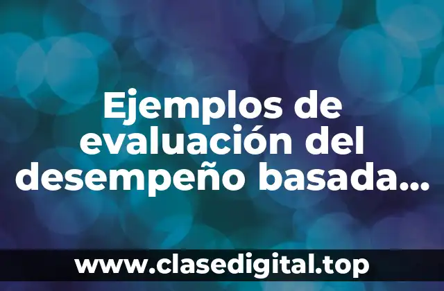 Ejemplos de evaluación del desempeño basada en los presupuestos ejemplos y Significado