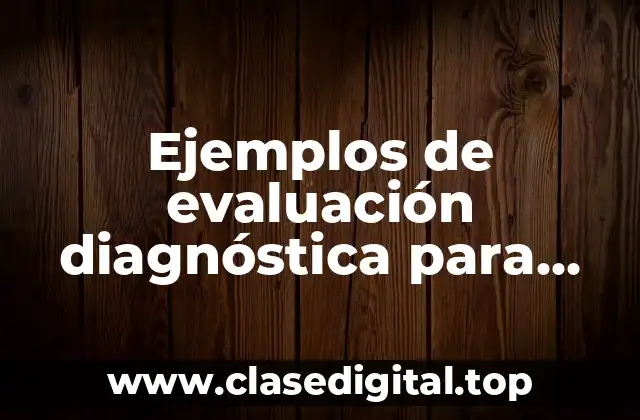 Ejemplos de evaluación diagnóstica para secundaria en geografía