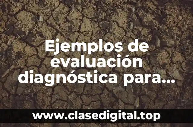 Ejemplos de evaluación diagnóstica para tercero de preescolar