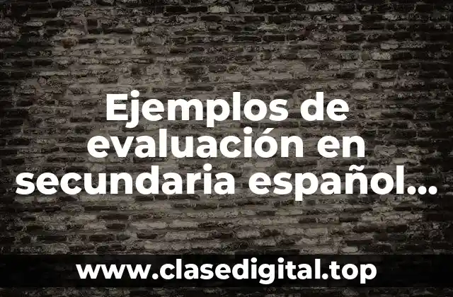 Ejemplos de evaluación en secundaria español y matemáticas