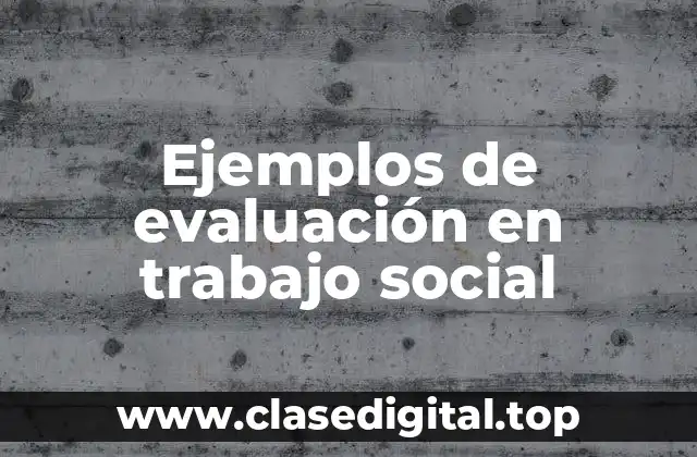 Ejemplos de evaluación en trabajo social