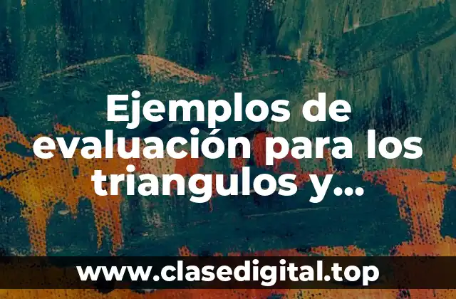Ejemplos de evaluación para los triangulos y cuadrilateros