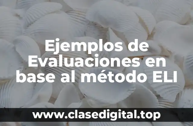 Ejemplos de Evaluaciones en base al método ELI